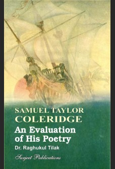 SAMUEL TAYLOR COLERIDGE: AN EVALUATION OF HIS POETRY (With Text)